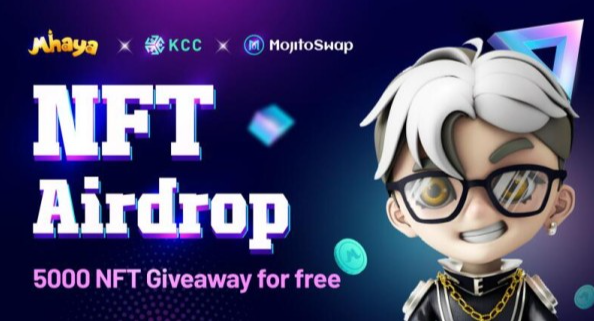 Mhaya, KuCoin Community Chain, and MojitoSwap Launch Joint Trillions NFT Airdrop