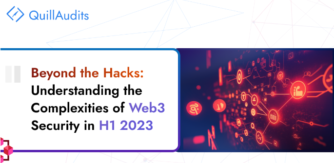 Beyond the Hacks: Understanding the Complexities of Web3 Security in H1 2023